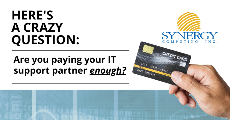 Here’s a crazy question: Are you paying your IT support partner enough?